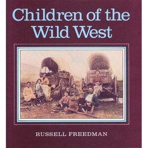 Children of the Wild West -- Russell Freedman